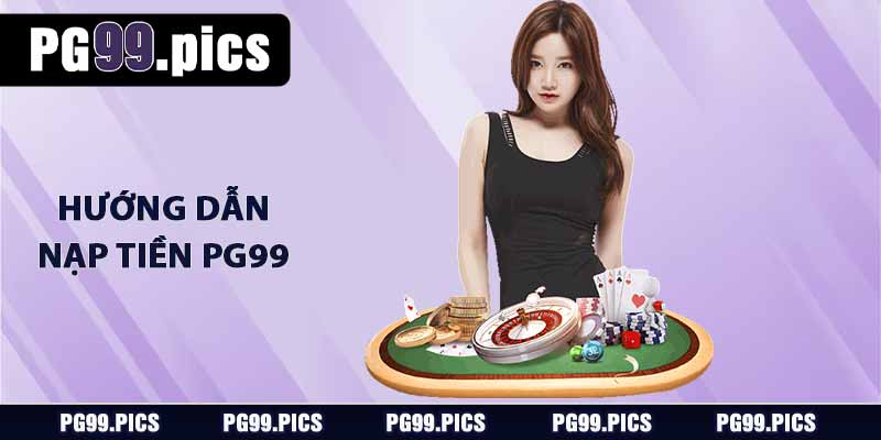 Nạp Tiền PG99 - Hướng Dẫn Nạp Nhanh Nhận Ưu Đãi Khủng 2 Hướng dẫn nạp tiền PG99